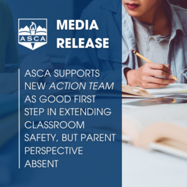 MEDIA RELEASE: ASCA Supports New Action Team as Good First Step in Extending Classroom Safety, But Parent Perspective Absent